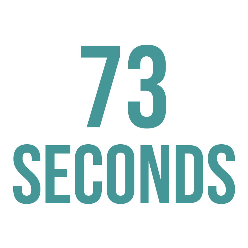 73 Seconds